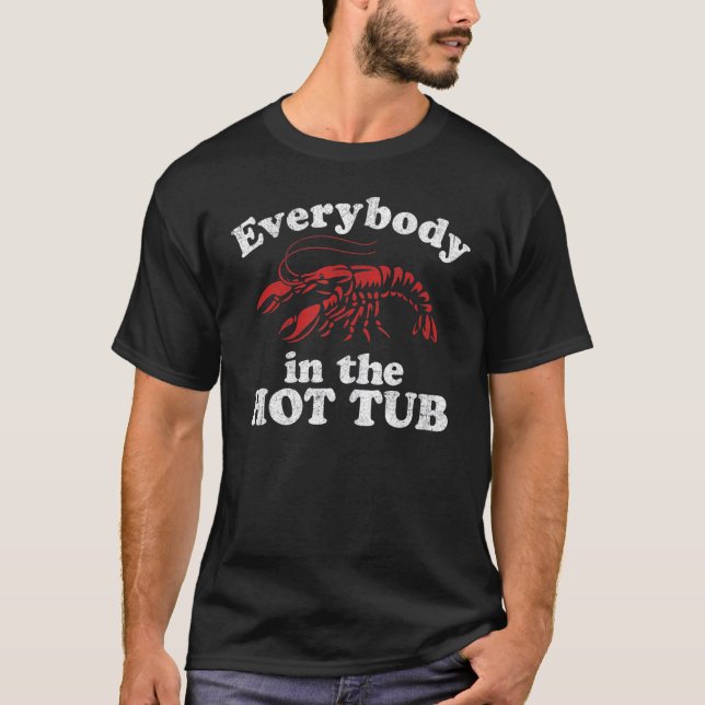Everybody In The Hot Tub Funny Crawfish Boil Mardi T-Shirt (Vorderseite)