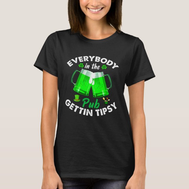 Everybody In the Pub Getting Tipsy  St Patrick s D T-Shirt (Vorderseite)