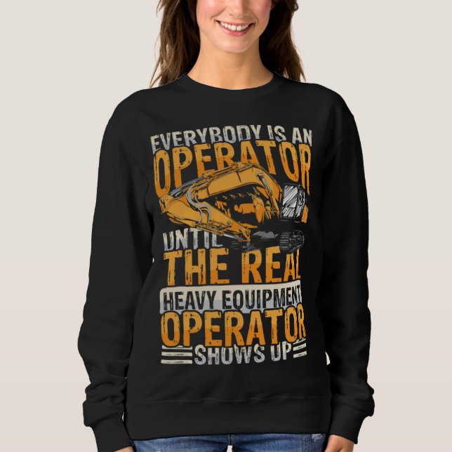 Everybody is an operator equipment & excavators sweatshirt (Vorderseite)