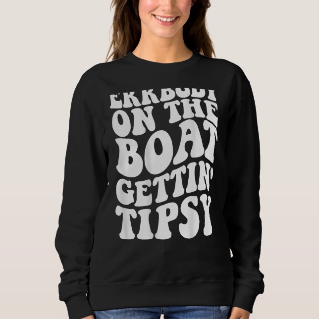 Everybody On The Boat Getting Tipsy Sweatshirt (Vorderseite)