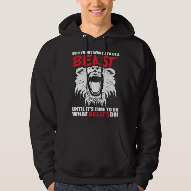 Everybody Wants To Be A Beast  Lion  Motivational Hoodie (Vorderseite)