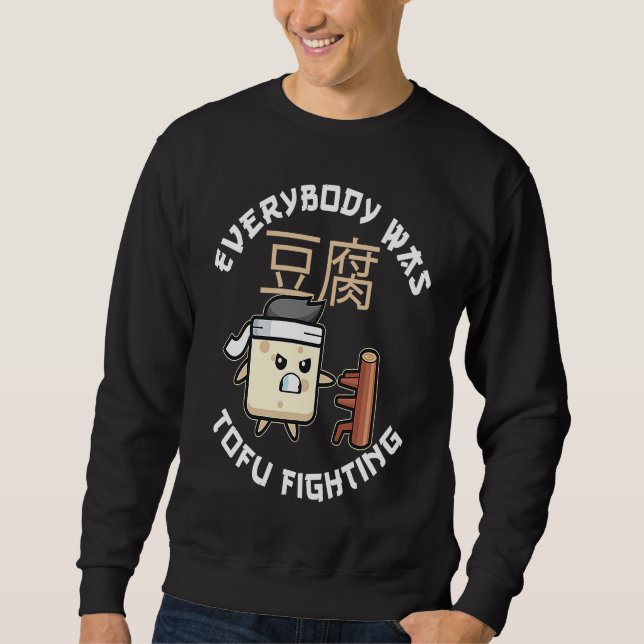 Everybody Was Tofu Fighting For A Vegan and Tofu F Sweatshirt (Vorderseite)