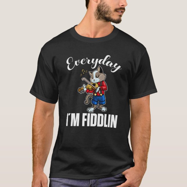 Everyday i´m fiddlin Cat Violin Player Violinist V T-Shirt (Vorderseite)