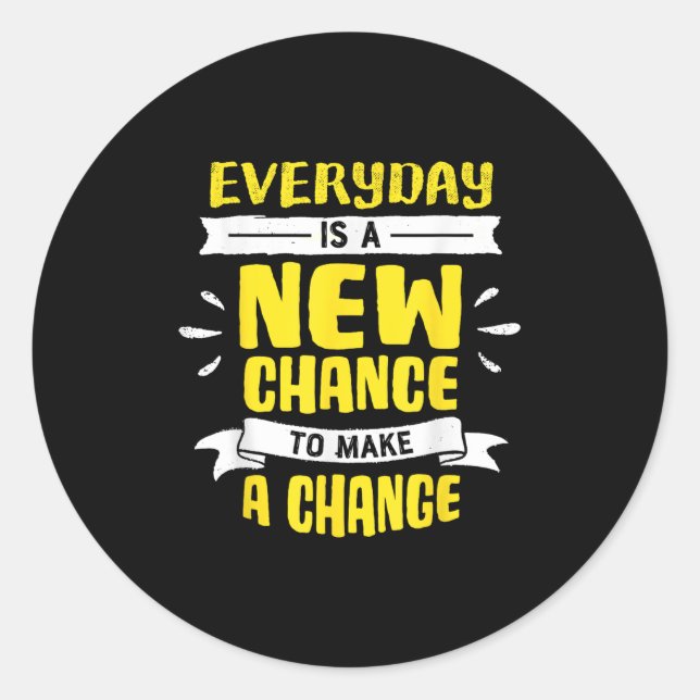 Everyday Is A New Chance To Make A Change Insring  Runder Aufkleber (Vorderseite)