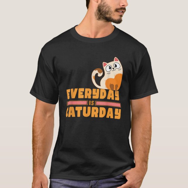 Everyday is Caturday Cat Lovers  T-Shirt (Vorderseite)