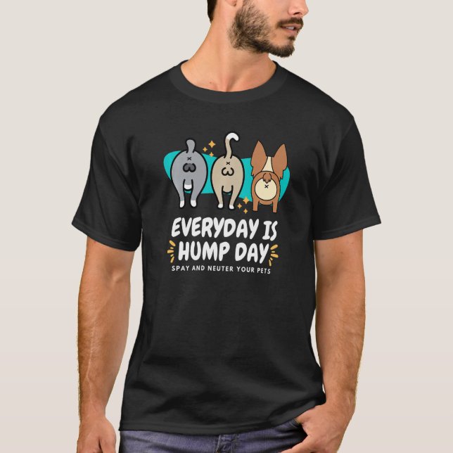 Everyday is Hump Day Spay and Neuter Your Pets Vet T-Shirt (Vorderseite)