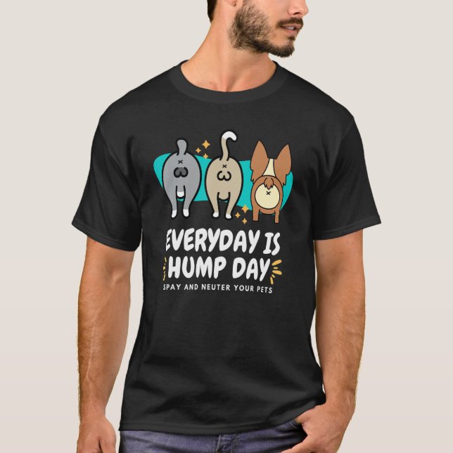 Everyday is Hump Day Spay and Neuter Your Pets Vet T-Shirt (Vorderseite)