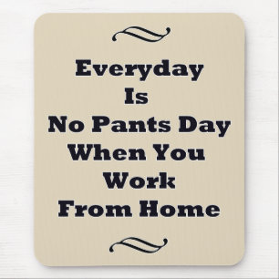 Everyday Is No Pants Day Mousepad
