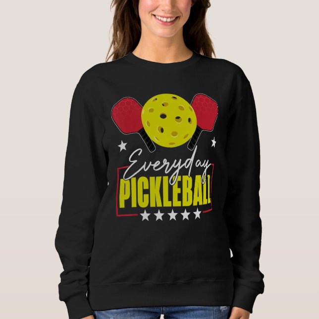 Everyday Pickleball Funny Pickleball   Player Men  Sweatshirt (Vorderseite)