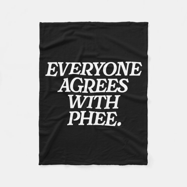 Everyone Agrees With Phee Funny Saying Quote Gift  Fleecedecke (Vorderseite)