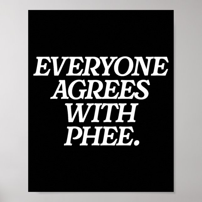 Everyone Agrees With Phee Funny Saying Quote Gift  Poster (Vorne)