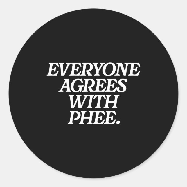 Everyone Agrees With Phee Funny Saying Quote Gift  Runder Aufkleber (Vorderseite)