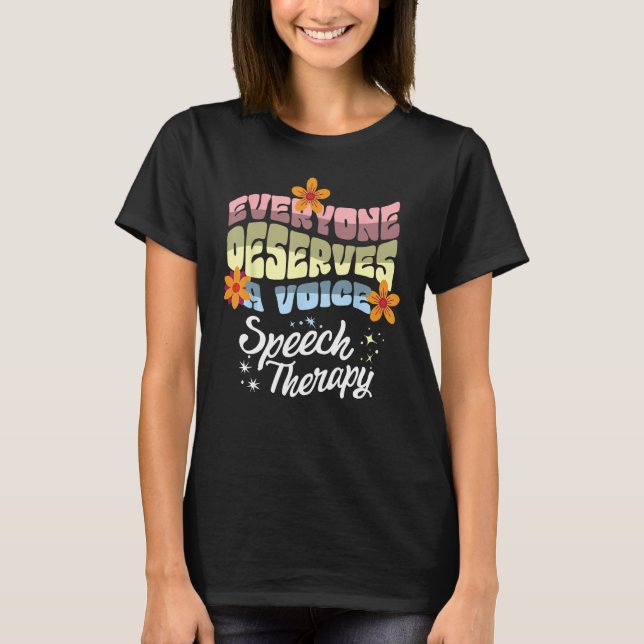 Everyone Deserves A Voice Speech Therapy Speechie  T-Shirt (Vorderseite)