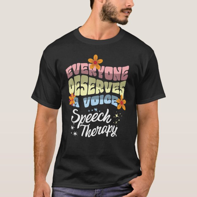 Everyone Deserves A Voice Speech Therapy Speechie  T-Shirt (Vorderseite)