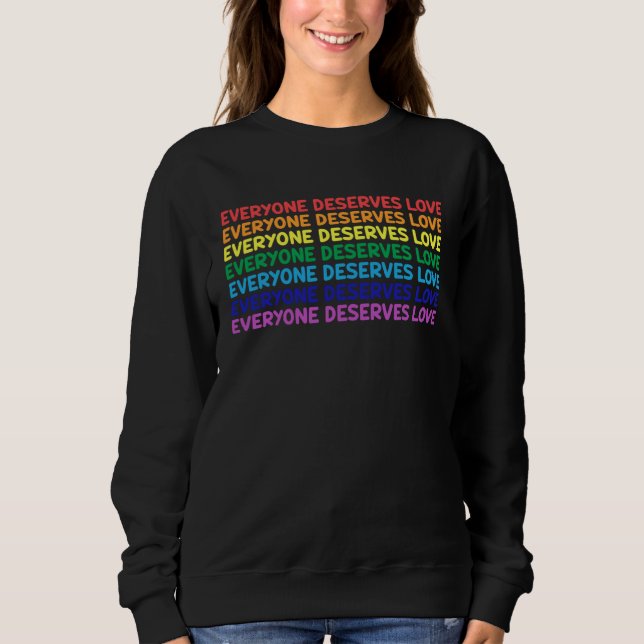 Everyone Deserves Love Tolerance Equality LGBTQ Qu Sweatshirt (Vorderseite)