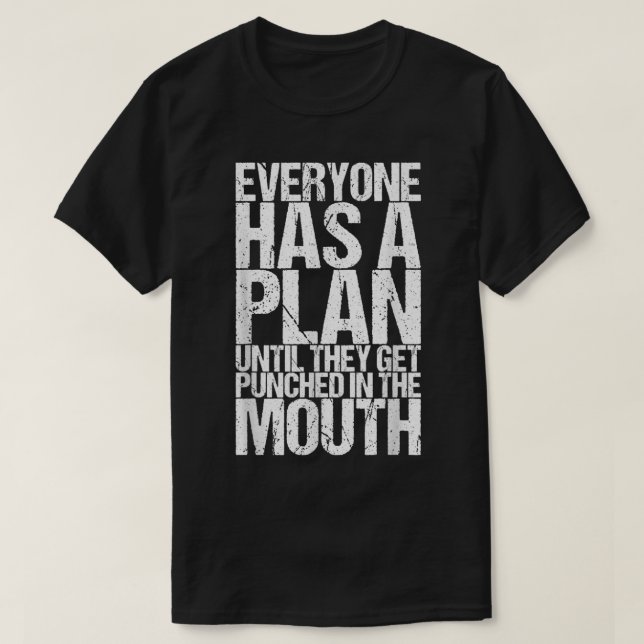 Everyone Has A Plan Until They Get Punched T-Shirt (Design vorne)