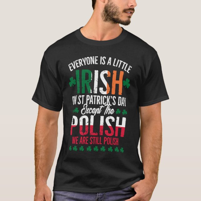 Everyone Is A Little Irish Except Polish Funny Pat T-Shirt (Vorderseite)