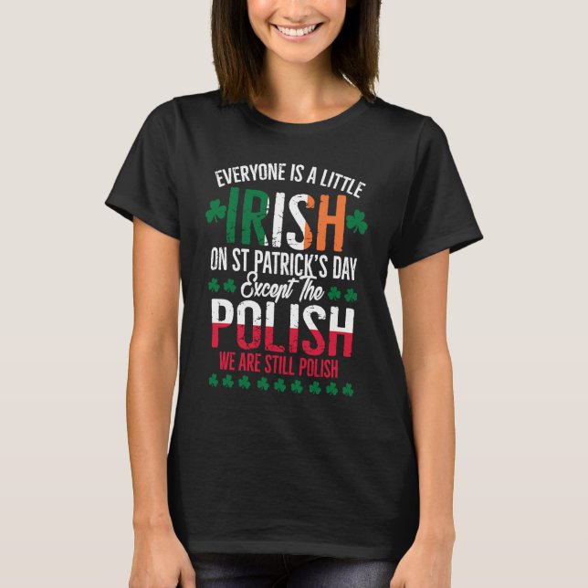 Everyone Is A Little Irish Except Polish Funny Pat T-Shirt (Vorderseite)
