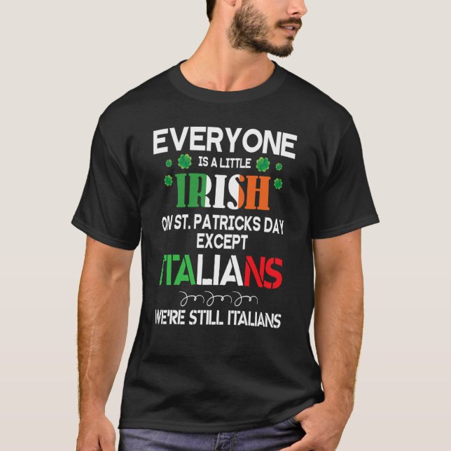 Everyone Is A Little Irish On St Patrick Day Excep T-Shirt (Vorderseite)