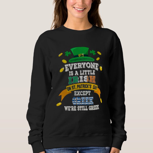Everyone Is A Little Irish On St Patricks Day Exce Sweatshirt (Vorderseite)