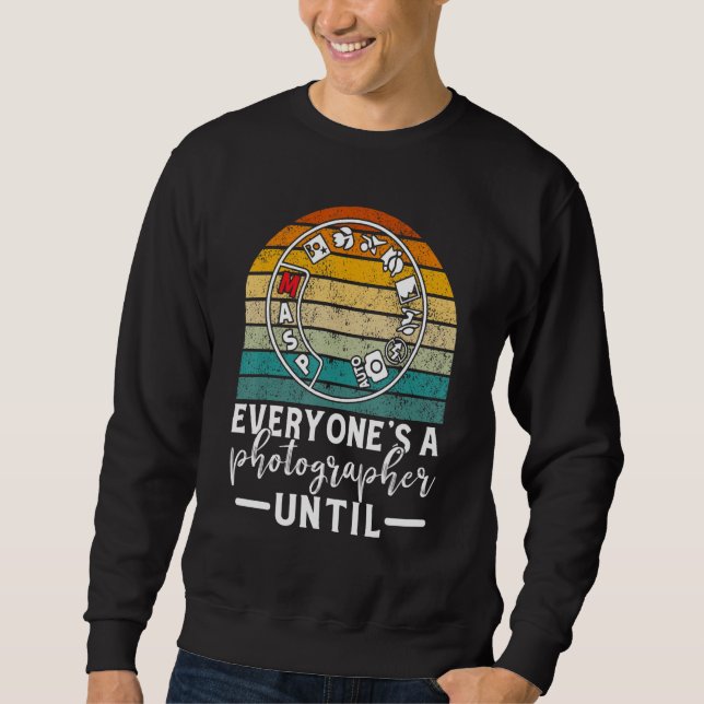 Everyone Is A Photographer Untill Manual Mode Phot Sweatshirt (Vorderseite)
