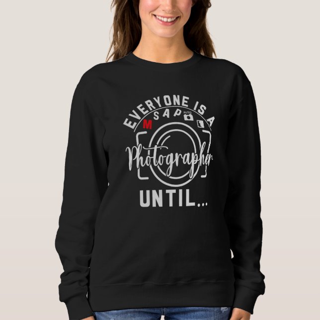 Everyone Is A Photographer Untill Manual Mode Phot Sweatshirt (Vorderseite)