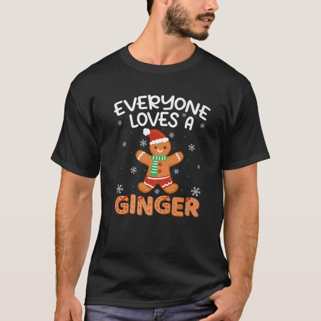 Everyone Loves A Ginger Funny Gingerbread Christma T-Shirt (Vorderseite)