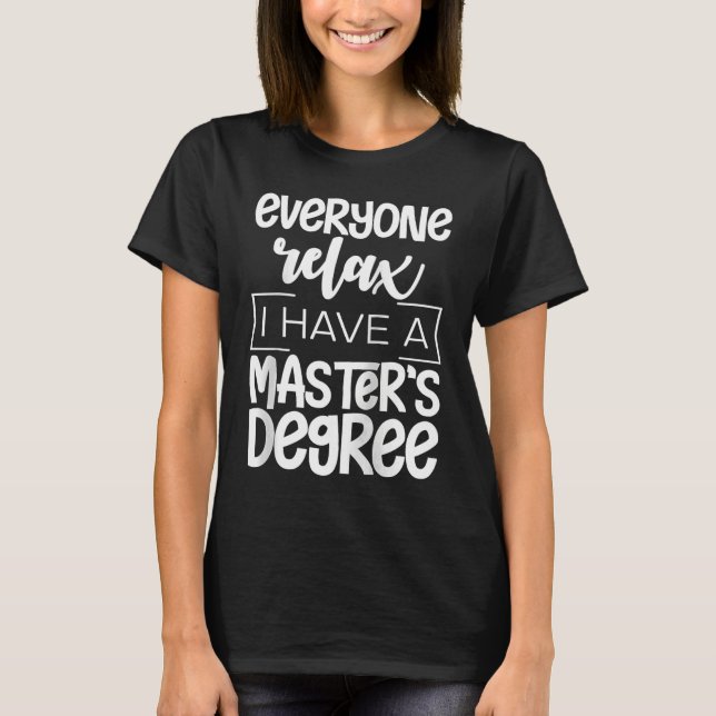 Everyone Relax I Have A Master's Degree     Raglan T-Shirt (Vorderseite)