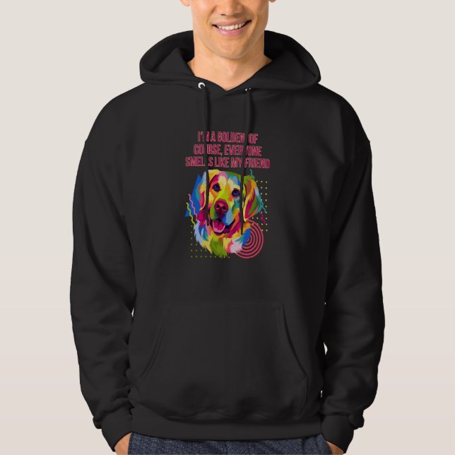Everyone Smells Like My Friend Golden Retriever Hu Hoodie (Vorderseite)