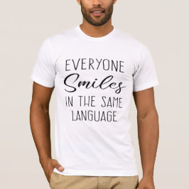 Everyone smiles in the samen language T-Shirt