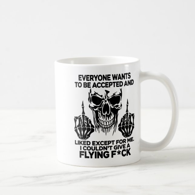 Everyone Wants To Be Accepted And Likes Except For Kaffeetasse (Rechts)