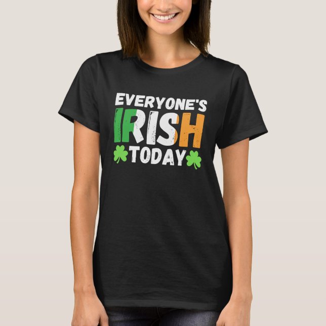 Everyone's irish today  st patrick's day paddy gre T-Shirt (Vorderseite)