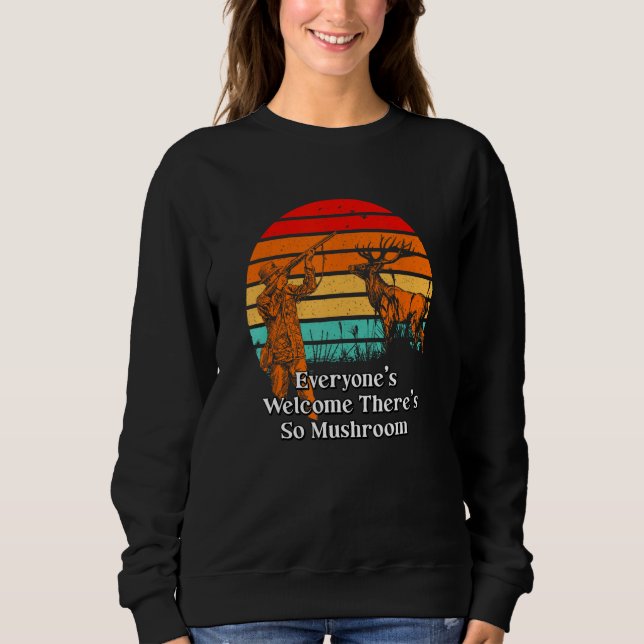 Everyones Welcome  Mushroom Hunting Humor Horticul Sweatshirt (Vorderseite)