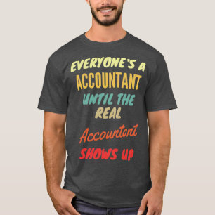 Everyonex27s ein Buchhalter bis zum Real Accountan T-Shirt