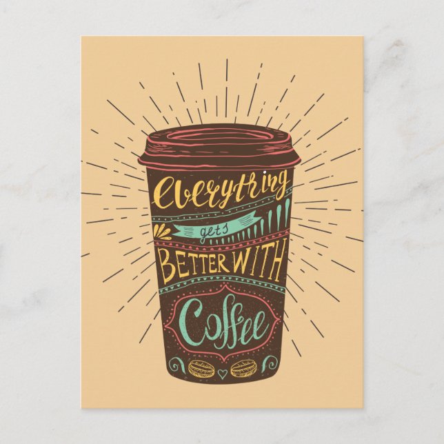 Everything Gets Better With Coffee Coffee Quotes Postkarte (Vorderseite)