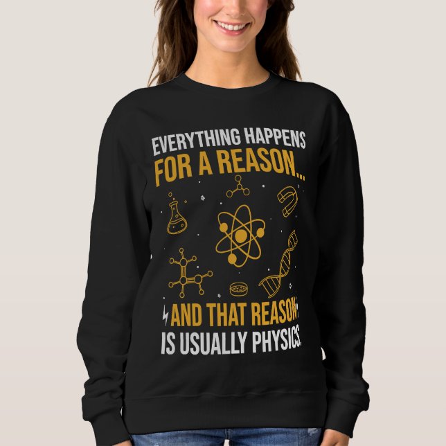 Everything happens for a reason and that reason is sweatshirt (Vorderseite)