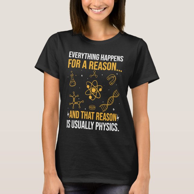 Everything happens for a reason and that reason is T-Shirt (Vorderseite)