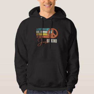 Everything Has A Reason To Be Just Be Kind Peace Hoodie