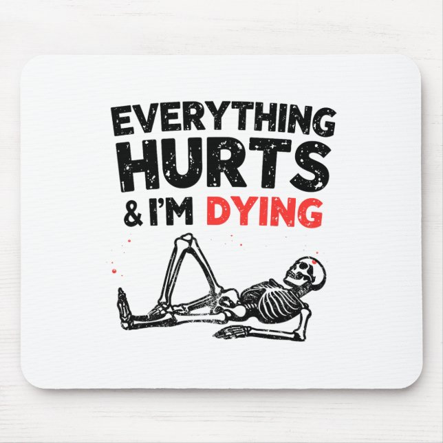 Everything Hurts And Im Dying Funny Gym Skeleton H Mousepad (Vorne)
