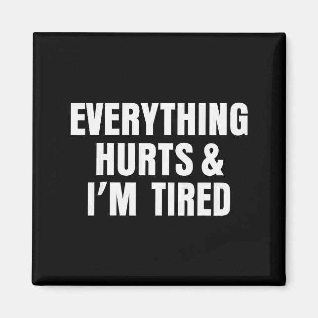 Everything Hurts And I'm Tired Funny Workout Gym F Magnet (Vorne)