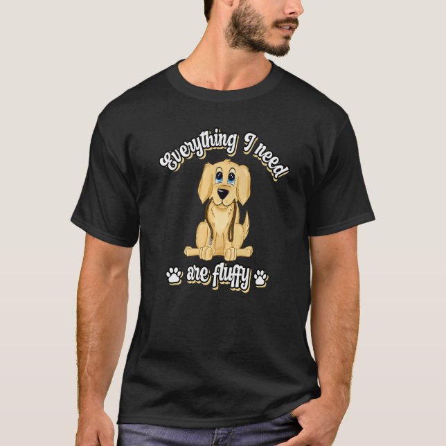 Everything I need are fluffy cute golden dog retri T-Shirt (Vorderseite)