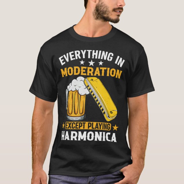 Everything In Moderation Except Playing Harmonica  T-Shirt (Vorderseite)