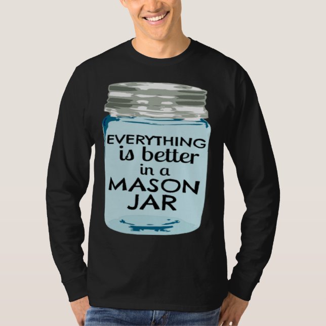 Everything is Better in a Mason Jar Southern Farmh T-Shirt (Vorderseite)