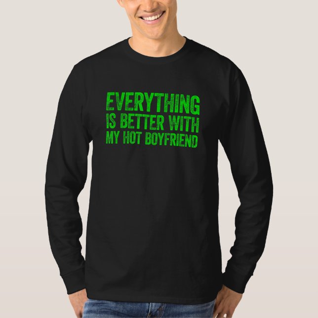 Everything Is Better With My Hot Boyfriend 4 T-Shirt (Vorderseite)