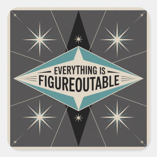 Everything Is Figureoutable Quadratischer Aufkleber (Vorderseite)