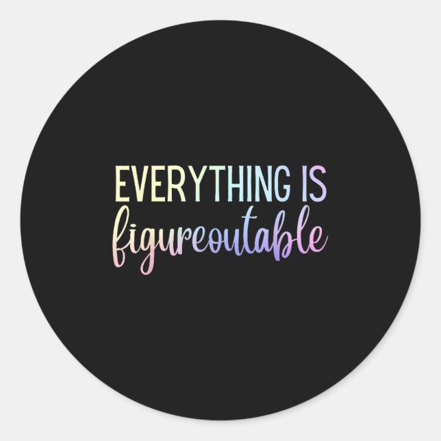 Everything Is Figureoutable Teacher Motivational - Runder Aufkleber (Vorderseite)