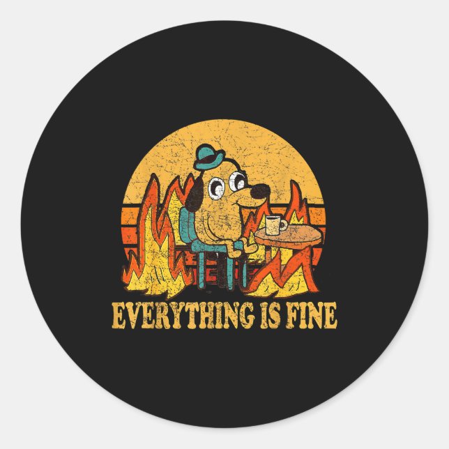 Everything Is Fine Dog Drinking Coffee Burning Mem Runder Aufkleber (Vorderseite)