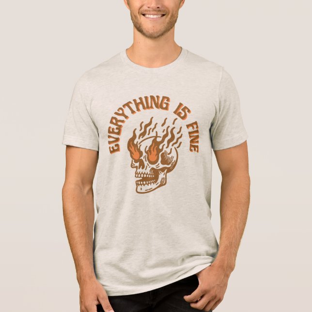 Everything Is Fine Flaming Skull Unisex T-Shirt Tri-Blend Shirt (Vorderseite)