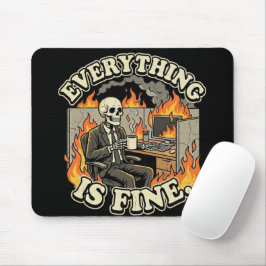 Everything Is Fine | Funny Skeleton Dumpster Fire Mousepad