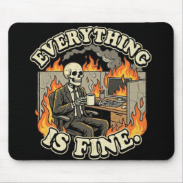 Everything Is Fine | Funny Skeleton Dumpster Fire  Mousepad
